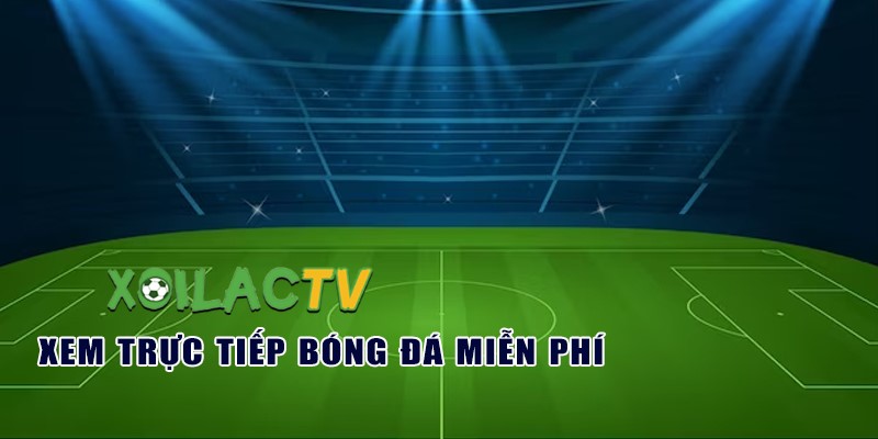 Website theo dõi bóng đá Xoilac TV cực chất lượng